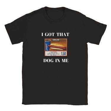 I Got That Dog In Me T-shirt